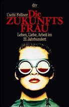 Uschi Fellner - Die Zukunftsfrau