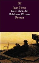 Jaan Kross - Das Leben des Balthasar Rüssow