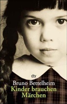 Bruno Bettelheim - Kinder brauchen Märchen