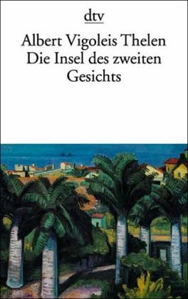 Albert V. Thelen - Die Insel des zweiten Gesichts Aus den angewandten Erinnerungen des Vigoleis