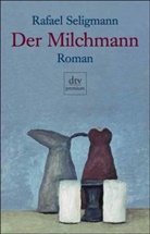 Rafael Seligmann - Der Milchmann