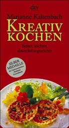 Marianne Kaltenbach - Kreativ kochen