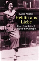 Lucie Aubrac - Heldin aus Liebe