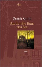 Sarah Smith - Das dunkle Haus am See