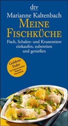 Marianne Kaltenbach - Meine Fischküche
