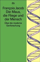 Francois Jacob - Die Maus, die Fliege und der Mensch