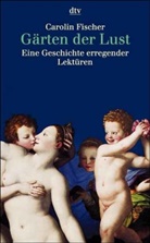 Carolin Fischer - Gärten der Lust