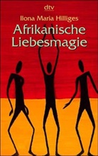 Ilona M. Hilliges, Peter Hilliges - Afrikanische Liebesmagie