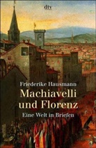 Friederike Hausmann - Machiavelli und Florenz