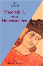 Ekkehart Rotter - Friedrich  II. von Hohenstaufen