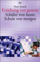 Peter Struck - Erziehung von gestern, Schüler von heute, Schule von morgen
