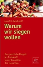 Josef H. Reichholf - Warum wir siegen wollen