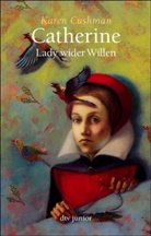 Karen Cushman - Catherine, Lady wider Willen, Sonderausgabe