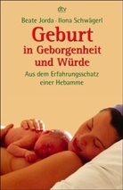 Beate Jorda, Ilona Schwägerl - Geburt in Geborgenheit und Würde