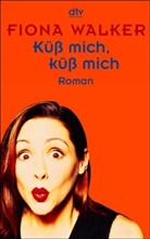 Fiona Walker - Küß mich, küß mich