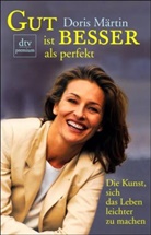 Doris Märtin - Gut ist besser als perfekt
