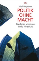 Niall Ferguson - Politik ohne Macht