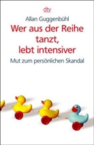 Allan Guggenbühl - Wer aus der Reihe tanzt, lebt intensiver
