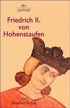 Ekkehart Rotter, Martin Sulzer-Reichel - Friedrich II. von Hohenstaufen