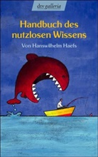Hanswilhelm Haefs - Handbuch des nutzlosen Wissens