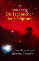 Stefan Klein - Die Tagebücher der Schöpfung