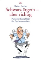 Rainer Sachse - Schwarz ärgern - aber richtig
