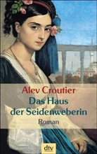 Alev Croutier, Alev L. Croutier - Das Haus der Seidenweberin