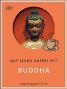 Joan Duncan Oliver - Auf einen Kaffee mit Buddha