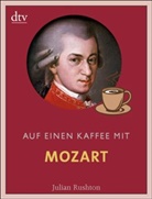 Julian Rushton - Auf einen Kaffee mit Mozart