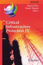 Maso Rice, Mason Rice, Shenoi, Shenoi, Sujeet Shenoi - Critical Infrastructure Protection IX