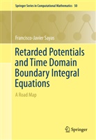 Francisco-Javier Sayas - Retarded Potentials and Time Domain Boundary Integral Equations