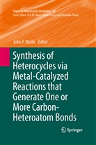 Joh P Wolfe, John P Wolfe, John P Wolfe, John P. Wolfe - Synthesis of Heterocycles via Metal-Catalyzed Reactions that Generate One or More Carbon-Heteroatom Bonds