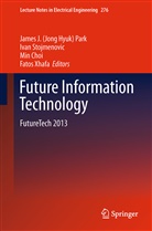 Min Choi, Min Choi et al, J. H. Park, James J. (Jong Hyuk) Park, James J. Jong Hyuk Park, Iva Stojmenovic... - Future Information Technology