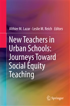 Althier M. Lazar, Althie M Lazar, Althier M Lazar, M Reich, M Reich, Leslie M. Reich - New Teachers in Urban Schools: Journeys Toward Social Equity Teaching