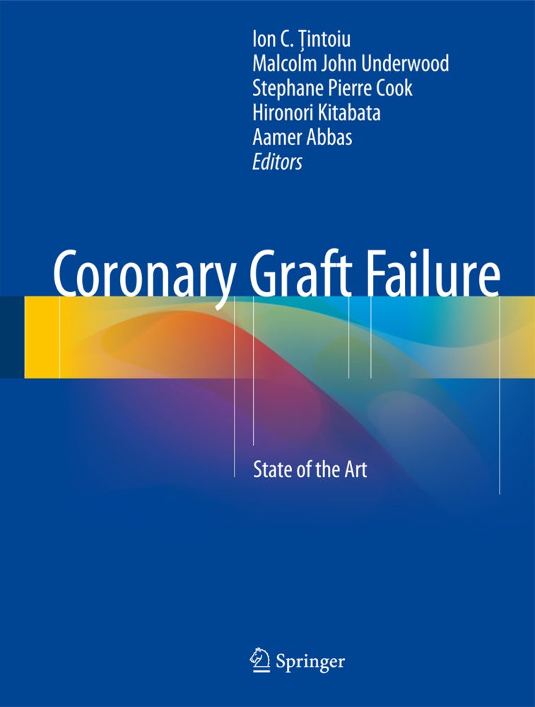 Ion C. ¿Intoiu, Aamer Abbas, Stephane Pierre Cook, Malcol John Underwood, Malcolm John Underwood, … - Coronary Graft Failure State of the Art