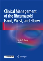 Kevi C Chung, Kevin C Chung, Kevin C. Chung - Clinical Management of the Rheumatoid Hand, Wrist, and Elbow