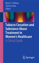 Byro C Calhoun, Byron C Calhoun, Byron C. Calhoun, LEWIS, Lewis, Tammi Lewis - Tobacco Cessation and Substance Abuse Treatment in Women's Healthcare