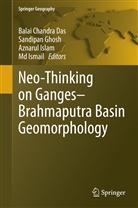 Balai Chandra Das, Sandipa Ghosh, Sandipan Ghosh, Aznarul Islam, Aznarul Islam et al, M. Ismail... - Neo-Thinking on Ganges-Brahmaputra Basin Geomorphology