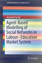 Alexander Tarvid - Agent-Based Modelling of Social Networks in Labour-Education Market System