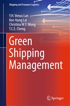 T. C. E. Cheng, Kee-hun Lai, Kee-hung Lai, Y H Venu Lun, Y H Venus Lun, Y. H. V. Lun... - Green Shipping Management