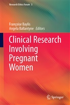 Ballantyne, Ballantyne, Angela Ballantyne, François Baylis, Francoise Baylis, Françoise Baylis - Clinical Research Involving Pregnant Women