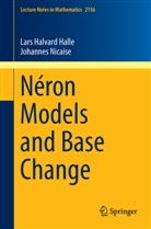 Lars Halvar Halle, Lars Halvard Halle, Johannes Nicaise - Néron Models and Base Change