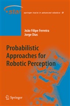Jorge Miranda Dias, João Filip Ferreira, João Filipe Ferreira, Jorge Miranda Dias - Probabilistic Approaches to Robotic Perception