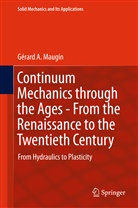 Gérard A Maugin, Gérard A. Maugin - Continuum Mechanics Through the Ages - From the Renaissance to the Twentieth Century