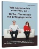 Sigrid Hornstein, Sigrid&lt;BR&gt;Schulze Hornstein - Wie spreche ich eine Frau an - 10 Top Techniken mit Erfolgsgarantie!