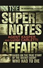 Agent Kaspe, Agent Kasper, Luigi Carletti, Carletti Luigi, Agent Kasper, Agent Carletti Kasper... - The Supernotes Affair