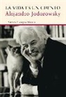 Alejandro Jodorowsky - La vida es un cuento