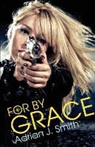 Adrian J. Smith - For By Grace