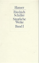 Friedrich Schiller, Friedrich von Schiller - Sämtliche Werke - 1: Gedichte; Dramen 1