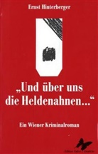 Ernst Hinterberger - Und über uns die Heldenahnen